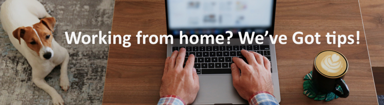 Working from home? We've got tips!