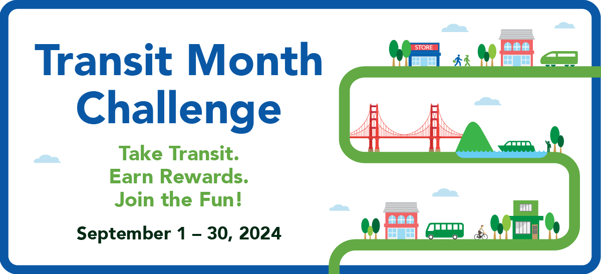 Transit month challenge. Take transit, earn rewards, join the fun! September 1 through 30, 2024.